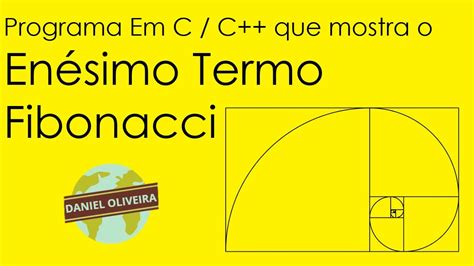 Programa Em C Que Mostra O En Simo Termo Fibonacci Youtube