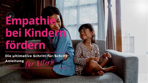 Empathie Bei Kindern F Rdern Schritt F R Schritt Anleitung F R Eltern