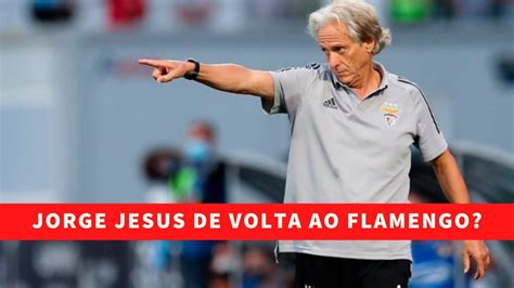 Jorge Jesus Pode Voltar Ao Flamengo Youtube