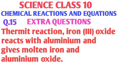 Thermit Reaction Iron Iii Oxide Reacts With Aluminium And Gives Molten Iron And Aluminium