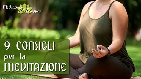 9 Consigli Per La Meditazione Consigli Pratici Per Meditare