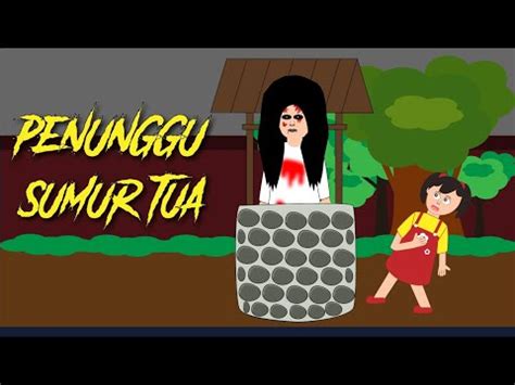 Misteri Penunggu Sumur Tua Pengganggu Warga Animasi Kartun Horror