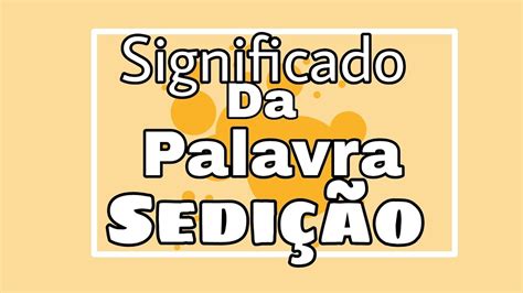 O Que Significa Sedição - Significado da palavra Sedição - YouTube