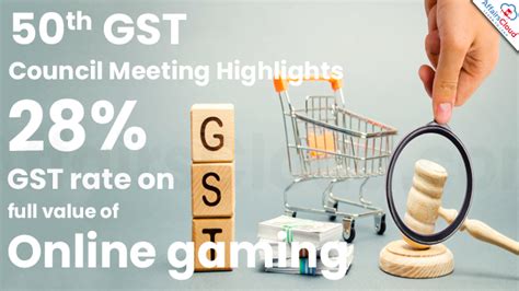 Highlights Of 50th Meeting Of GST Council Held In New Delhi