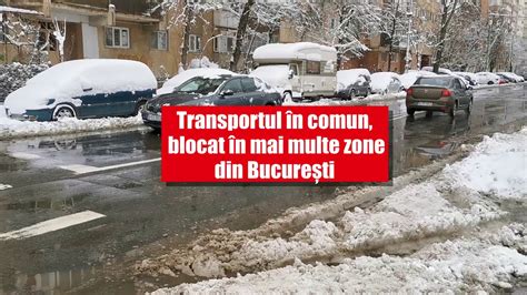 CUM ARATA STRAZILE DIN BUCURESTI DIN CAUZA ZAPEZII TRAFICUL BLOCAT IN