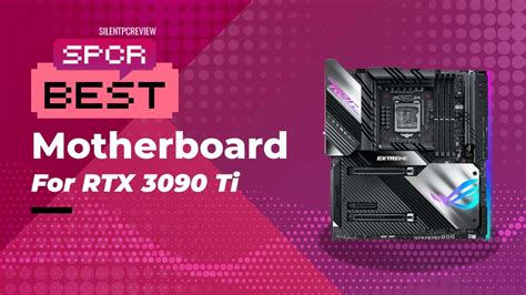 Best Motherboard For RTX 3090 Ti 2024 Silent PC Review