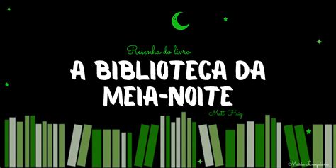 A Biblioteca Da Meia Noite Bibliotecas Do Maranh O