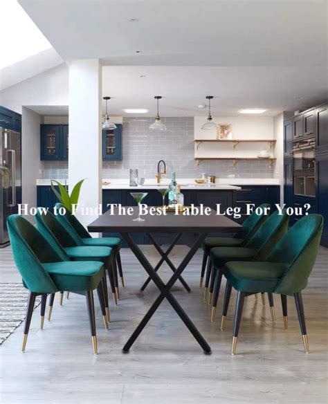 How to Find The Best Table Leg For You?