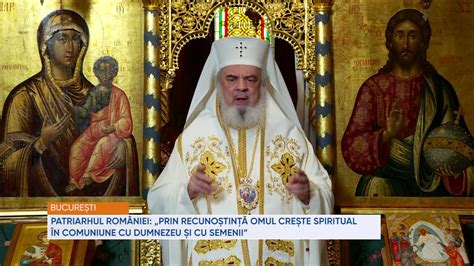 Patriarhul României Prin recunoștință omul crește spiritual în