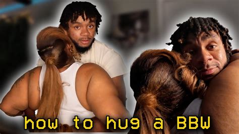 How To Properly Hug A BBW YouTube