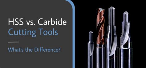 HSS Vs Carbide Cutting Tools What S The Difference