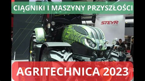 Ciągniki i maszyny rolnicze przyszłości na targach Agritechnica 2023 w