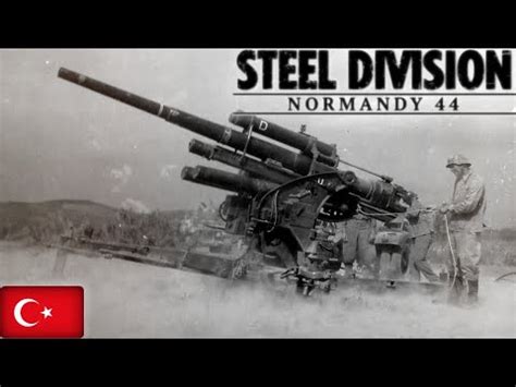 A Ik Alanda Sava Steel Division Normandy T Rk E Youtube