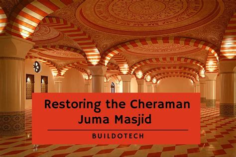 Restoring The Cheraman Juma Masjid Buildotech