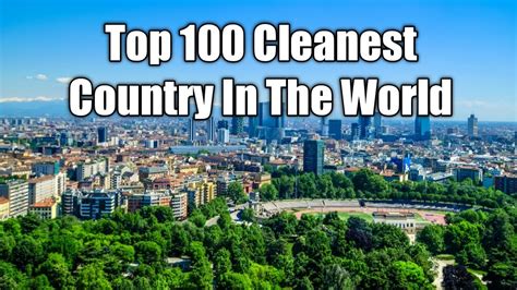 Top Cleanest Country In The World Which Country Is The Cleanest