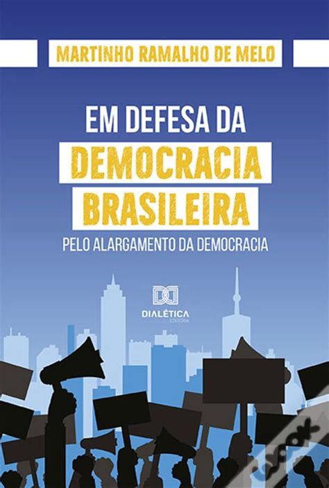 Em Defesa Da Democracia Brasileira De Martinho Ramalho De Melo Ebook