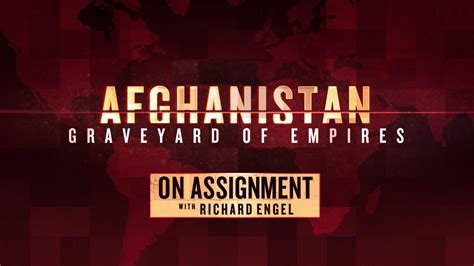 On Assignment With Richard Engel Afghanistan Graveyard Of Empires