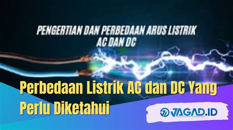 Perbedaan Listrik Ac Dan Dc Yang Perlu Diketahui Jagad Id Riset