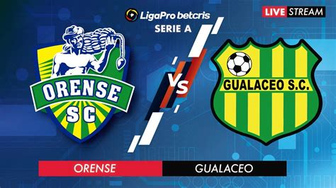 Orense Vs Gualaceo En Vivo Liga Pro Campeonato Ecuatoriano