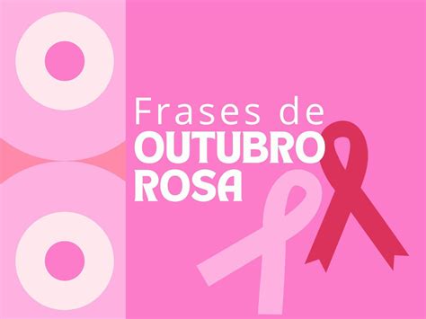 73 Frases De Motivação E Conscientização Para O Outubro Rosa 2024