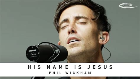 Phil Wickham His Name Is Jesus Song Session Artofit