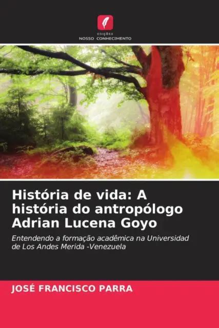 HISTÓRIA DE VIDA A história do antropólogo Adrian Lucena Goyo Parra