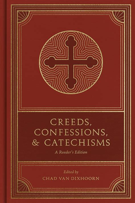 Creeds Confessions And Catechisms A Readers Edition Kindle Edition By Van Dixhoorn Chad