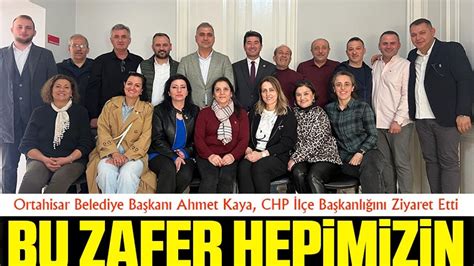 Ortahisar Belediye Ba Kan Ahmet Kaya Chp L E Ba Kanl N Ziyaret