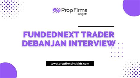 Exclusive FundedNext Trader Debanjan Interview 2024 PFI