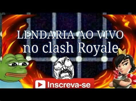 Ganhando Lend Ria Ao Vivo No Clash Royale Youtube