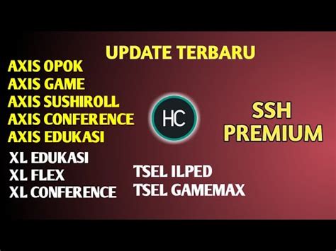 UPDATE CONFIG HC Axis Game XL Telkomsel Indosat Opok YouTube