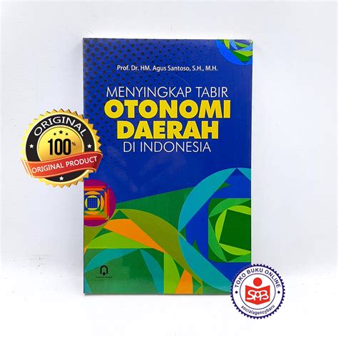 Jual Menyingkap Tabir Otonomi Daerah Di Indonesia Agus Santoso