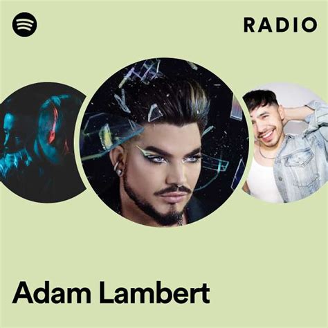 Adam Lambert Radio Playlist By Spotify Spotify