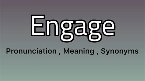 Engage Meaning Engage Pronunciation Engage Synonyms Youtube