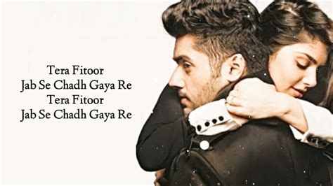 Tera Fitoor Jab Se Chadh Gaya Re Full Song Lyrics Arijit Singh