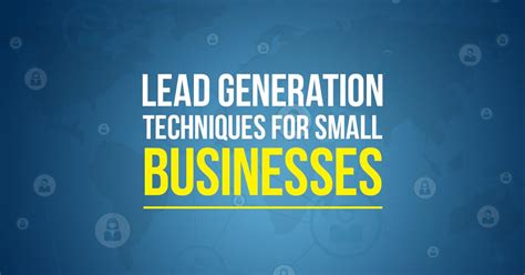 The Best Lead Generation Techniques For Small Businesses Uliveusa