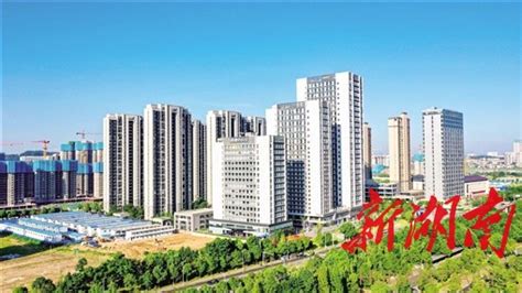 高地之上起高楼 登高攀新再出发——湖南湘江新区 长沙高新区 高质量发展纪实