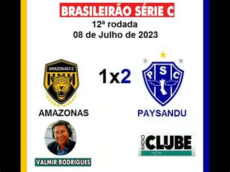 Amazonas 1x2 PAYSANDU Série C Narração Valmir Rodrigues Rádio