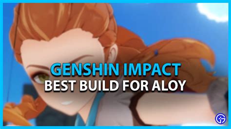 Best Aloy Build In Genshin Impact - Gamer Tweak