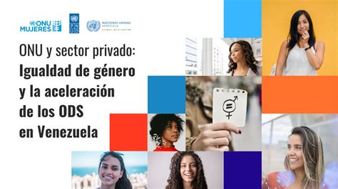 Sector Privado Y Naciones Unidas Suman Esfuerzos Por La Igualdad De