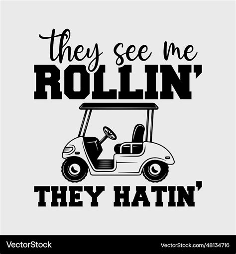 They See Me Rollin Hatin Funny Golf Cart Meme Vector Image