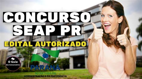 ÓTIMA NOTÍCIA CONCURSO SEAP PR 2023 EDITAL AUTORIZADO PARA PROFESSORES