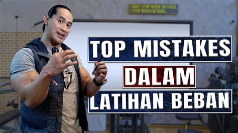 TOP MISTAKES LATIHAN BEBAN BERDASARKAN BODY PARTS YouTube