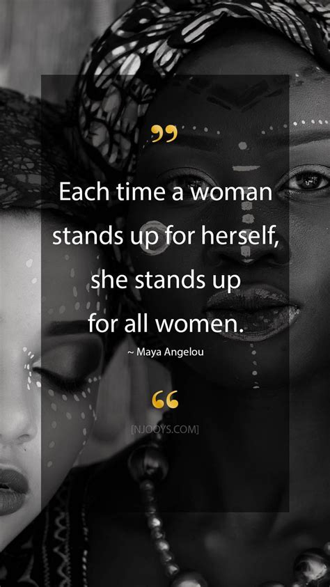 Maya Angelou Quotes Each Time A Women Stands Up For Herself She