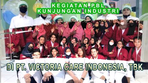 KEGIATAN PBL MAHASISWA KUNJUNGAN INDUSTRI KE PT VICTORIA CARE