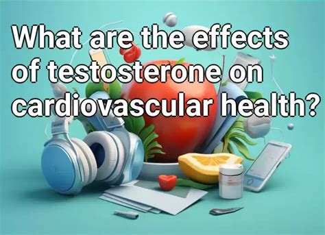 What are the effects of testosterone on cardiovascular health? – Health.Gov.Capital