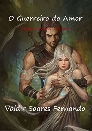 O Guerreiro Do Amor Edi O Brasileira Volume Ebook Resumo Ler