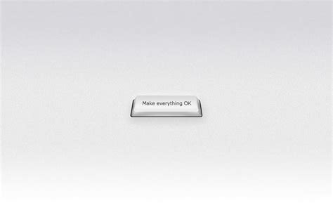 The make everything ok button!