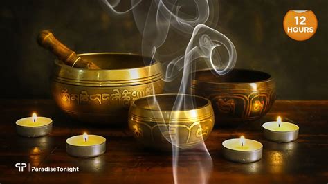 12 Hours The Sound Of Inner Peace 3 Tibetan Singing Bowl Healing Meditation Mindful