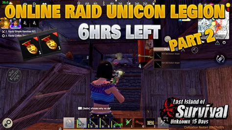 Online Raid Unicon Legion 6hrs Left Part 2 Last Island Of Survival